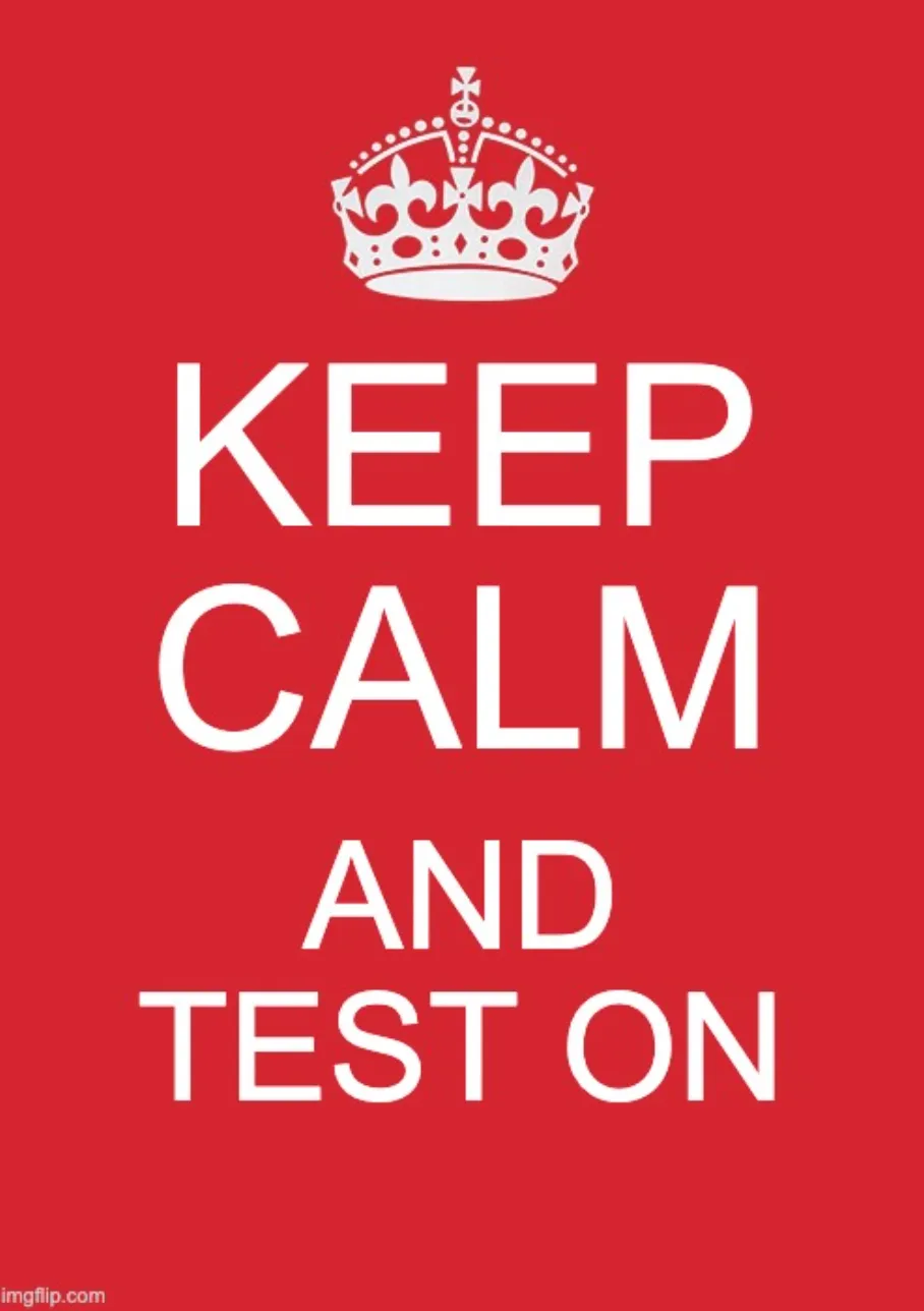keep calm and test on