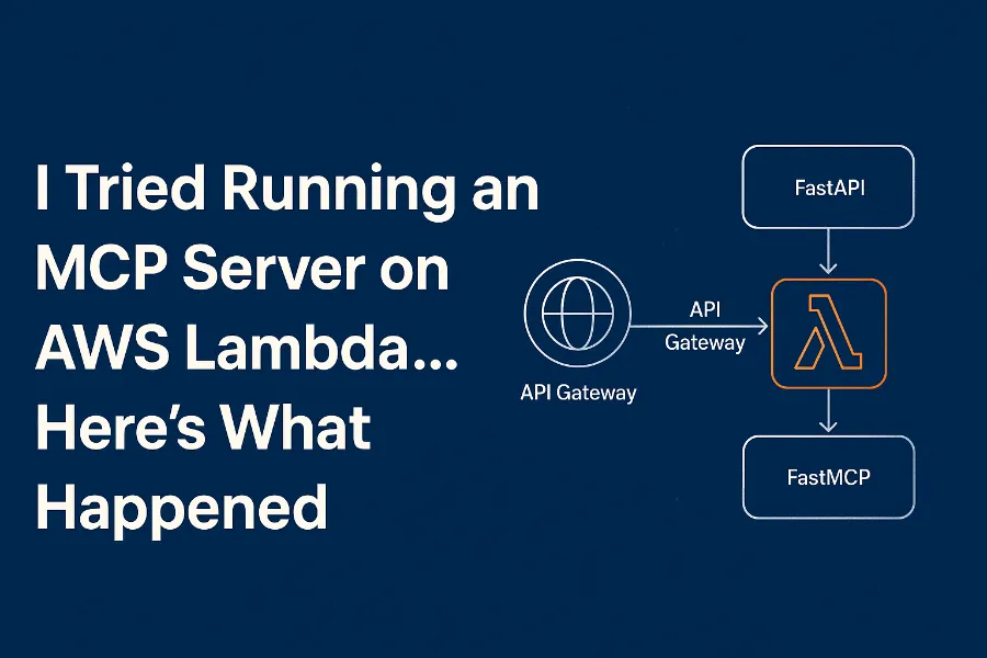 I Tried Running an MCP Server on AWS Lambda… Here’s What Happened